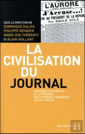 La Civilisation Du Journal ; Une Histoire De La Presse Française Au Xixe Siècle
