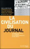La Civilisation Du Journal ; Une Histoire De La Presse Française Au Xixe Siècle
