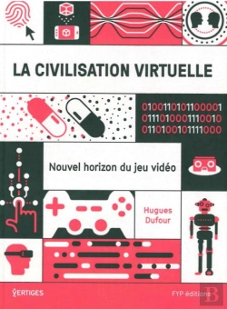 Bertrand.pt - La Civilisation Virtuelle ; Nouvel Horizon Du Jeu Vidéo