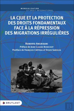 Bertrand.pt - La Cjue Et La Protection Des Droits Fondamentaux Face À La Répression Des Migrations Irrégulières