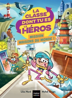 Bertrand.pt - La Classe Dont Tu Es Le Héros Tome 10 : Mission Maisons Du Monde !