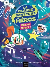La Classe Dont Tu Es Le Héros Tome 3 : Mission Espace !