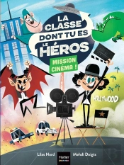 La Classe Dont Tu Es Le Héros Tome 6 : Mission Cinéma !