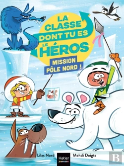 Bertrand.pt - La Classe Dont Tu Es Le Héros Tome 9 : Mission Pôle Nord !