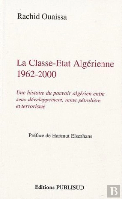 Bertrand.pt - La Classe-Etat Algerienne 1962-2000. Une Histoire Du Pouvoir Algerien