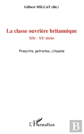 La Classe Ouvrière Britannique ; Xixe-Xxe Siècles ; Proscrits, Patriotes, Citoyens