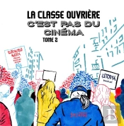 La Classe Ouvriere, C'Est Pas Du Cinema - Tome