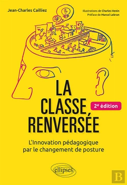 Bertrand.pt - La Classe Renversée - L'Innovation Pédagogique Par Le Changement De Posture - 2e Édition