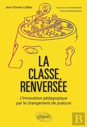 La Classe Renversée ; L'Nnovation Pédagogique Par Le Changement De Posture