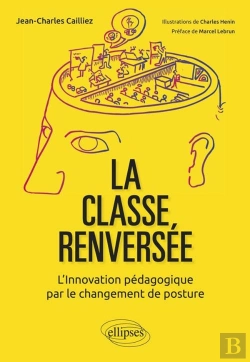 Bertrand.pt - La Classe Renversée ; L'Nnovation Pédagogique Par Le Changement De Posture