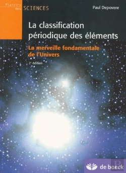 Bertrand.pt - La Classification Periodique Des Elements ; La Merveille Fondamentale De L'Univers ; 2e Edition