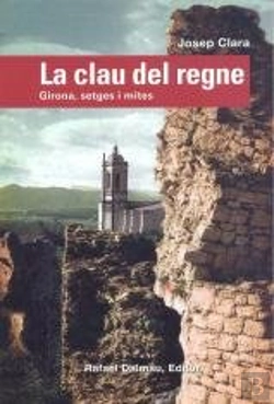 Bertrand.pt - La Clau Del Regne. Girona, Setges I Mites