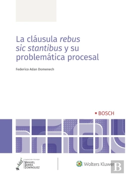 Bertrand.pt - La Clausula Rebus Sic Stantibus Y Su Problematica Procesal