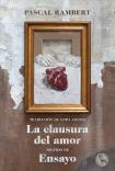 La Clausura Del Amor, Seguido De Ensayo