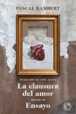 Bertrand.pt - La Clausura Del Amor, Seguido De Ensayo