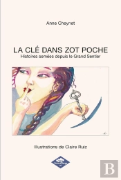 La Cle Dans Zot Poche - Histoires Semees Depuis Le Grand Sentier