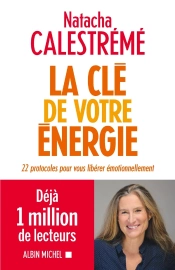 La Clé De Votre Énergie ; 22 Protocoles Pour Vous Libérer Émotionnellement