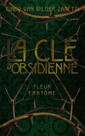 La Clé D'Obsidienne Tome 1 : Fleur Fantôme