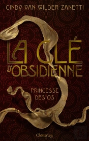 La Clé D'Obsidienne Tome 2 : Princesse Des Os