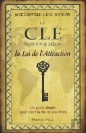 La Clé Pour Vivre Selon La Loi De L'Attraction