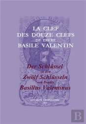 La Clef Des Douze Clefs De Frere Basile Valentin / Der Schlyssel Zu Den Zwolf Sc