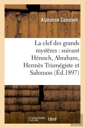 La Clef Des Grands Mysteres Edition 1897
