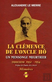 La Clémence De L'Oncle Hô : Un Mensonge Meurtrier, Indochine, 1952-1954