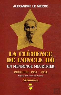 Bertrand.pt - La Clémence De L'Oncle Hô : Un Mensonge Meurtrier, Indochine, 1952-1954