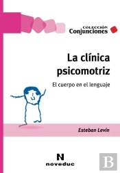 La Clinica Psicomotriz. El Cuerpo En El Lenguaje