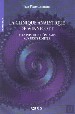 Bertrand.pt - La Clinique Analytique De Winnicott ; De La Position Depressive Aux Etats-Limites