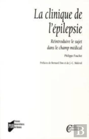 La Clinique De L'Épilepsie ; Réintroduire Le Sujet Dans Le Champ Médical