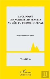 La Clinique Des Agresseurs Sexuels Au Défi Du Dispositif Pénal