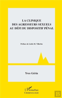 Bertrand.pt - La Clinique Des Agresseurs Sexuels Au Défi Du Dispositif Pénal