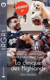La Clinique Des Highlands - Série Intégrale : Un Noël Écossais - Une Famille Pour Flora - La Bal D'Une Héritière - Le Souvenir D'Une Nuit D'Amour