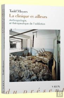 Bertrand.pt - La Clinique Et Ailleurs ; Anthropologie Et Thérapeutique De L'Addiction