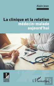La Clinique Et La Relation Médecin-Malade Aujourd'Hui