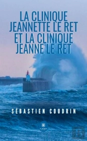 La Clinique Jeannette Le Ret Et La Clinique Jeanne Le Ret