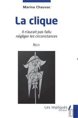 Bertrand.pt - La Clique ; Il N'Aurait Pas Fallu Négliger Les Circonstances