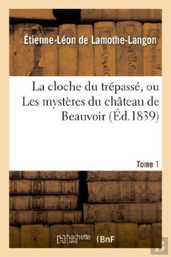 Bertrand.pt - La Cloche Du Trepasse, Ou Les Mysteres Du Chateau De Beauvoir. Tome 1