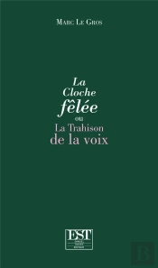 La Cloche Fêlée : Ou La Trahison De La Voix
