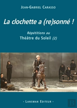 Bertrand.pt - La Clochette A (Re)Sonné ! : Répétitions Au Théâtre Du Soleil (2)