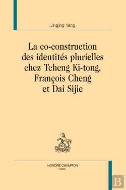 Bertrand.pt - La Co-Construction Des Identités Plurielles Chez Tcheng Ki-Tong, Franc¸Ois Cheng Et Dai Sijie
