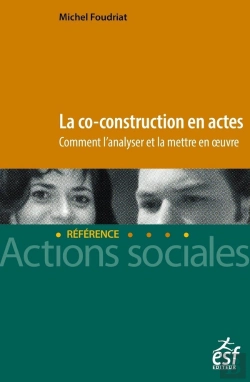 Bertrand.pt - La Co-Construction En Actes : Comment L'Analyser Et La Mettre En Oeuvre