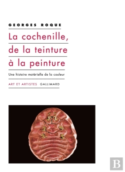 Bertrand.pt - La Cochenille, De La Teinture À La Peinture