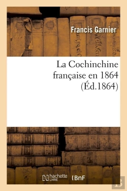 Bertrand.pt - La Cochinchine Francaise En 1864 Edition 1864