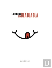 La Cocina Sin Bla, Bla, Bla