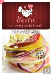 La Cocotte Ne Perd Par Le Nord ; Balade Gourmande Chez Les Producteurs Du Nord ; Pas De Calais En 30 Recettes
