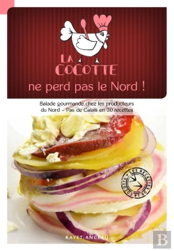 Bertrand.pt - La Cocotte Ne Perd Par Le Nord ; Balade Gourmande Chez Les Producteurs Du Nord ; Pas De Calais En 30 Recettes