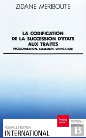 La Codification De La Succession D'Etats Aux Traités : Décolonisation, Sécession, Unification