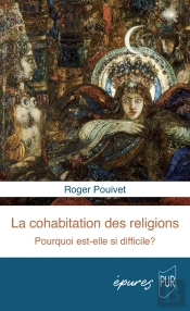 La Cohabitation Des Religions : Pourquoi Est-Elle Si Difficile ?